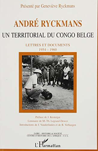 André Ryckmans, un territorial du Congo belge : lettres et documents, 1954-1960