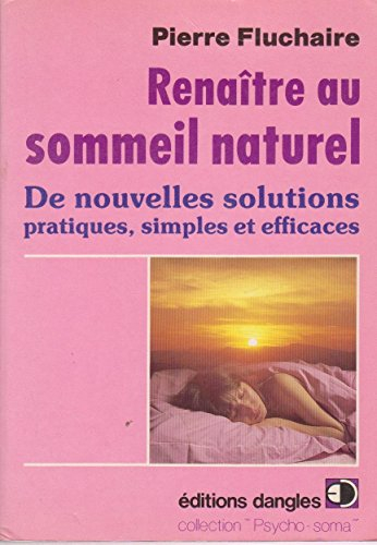 Renaître au sommeil naturel : de nouvelles solutions pratiques, simples et efficaces