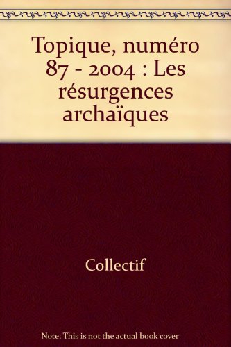 Topique, n° 87. Les résurgences archaïques