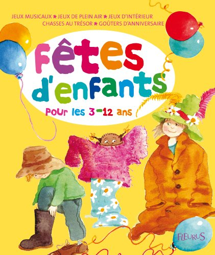 Fêtes d'enfants : organiser des fêtes pour les 3-12 ans