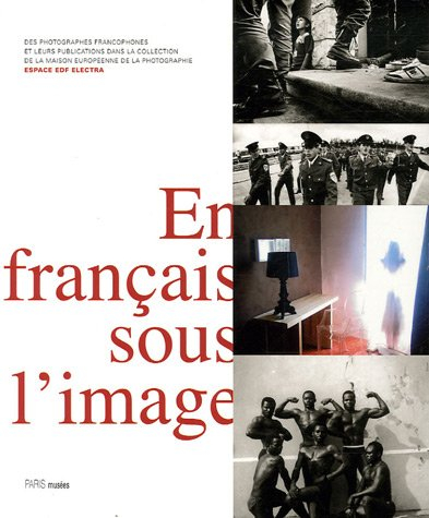 En français sous l&#039;image : des photographes francophones et leurs publications dans la collection de