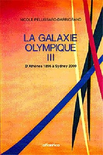 La galaxie olympique. Vol. 3. D'Athènes 1896 à Sydney 2000