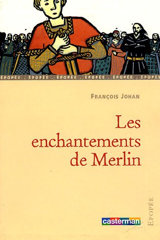 Les chevaliers de la Table ronde. Les enchantements de Merlin