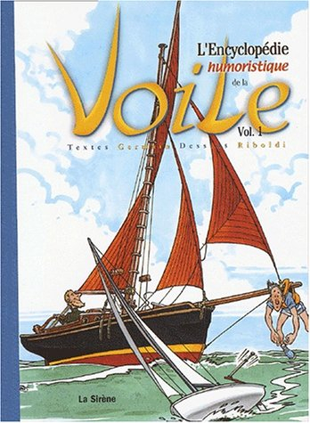 L'encyclopédie humoristique de la voile. Vol. 1