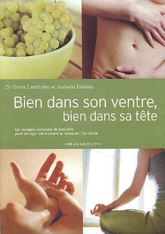 Bien dans son ventre, bien dans sa tête : un véritable concentré de bien-être pour soulager votre ve