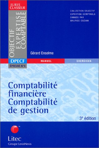 comptabilité financière, comptabilité de gestion : manuel et exercices corrigés, épreuve 4 dpecf (an