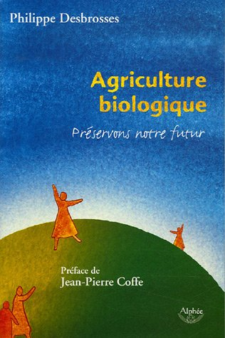 Agriculture biologique : préservons notre futur !