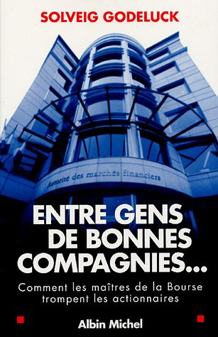 Entre gens de bonnes compagnies : comment les maîtres de la Bourse trompent les actionnaires