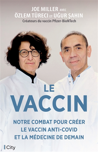 Le vaccin : notre combat pour créer le vaccin anti-Covid et la médecine de demain