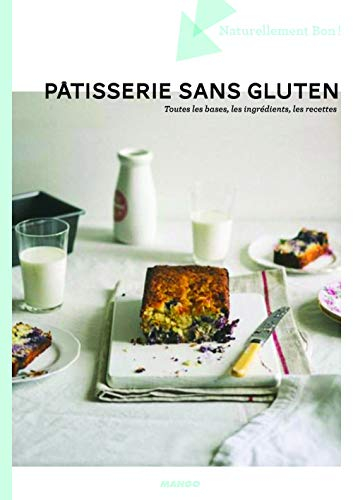 Pâtisserie sans gluten : toutes les bases, les produits, les recettes