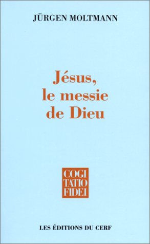 Jésus, le messie de Dieu : pour une christologie messianique