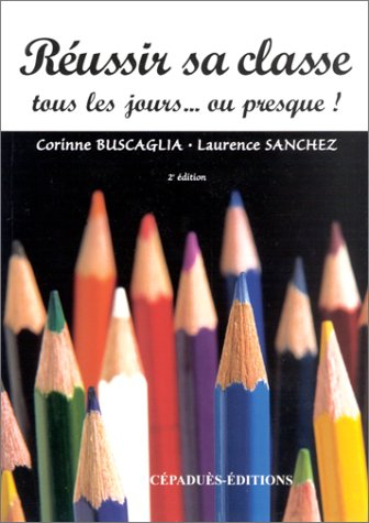 Réussir sa classe tous les jours... ou presque !