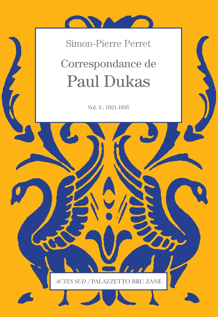 Correspondance de Paul Dukas. Vol. 3. 1921-1935