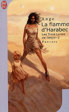 Les trois lunes de Tanjor. Vol. 2. La flamme d'Harabec