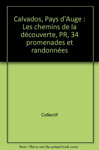 Calvados : pays d'Auge : les chemins de la découverte