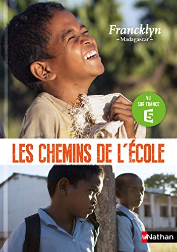 Les chemins de l'école. Francklyn : Madagascar