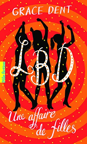 LBD. Vol. 1. Une affaire de filles