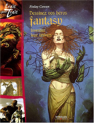Dessinez vos héros fantasy : inventez leur univers