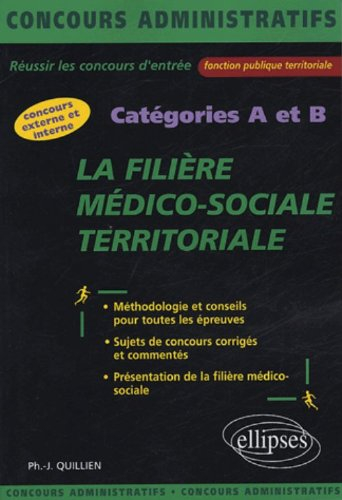 La filière médico-sociale territoriale : catégories A et B : méthodologie et conseils pour toutes le