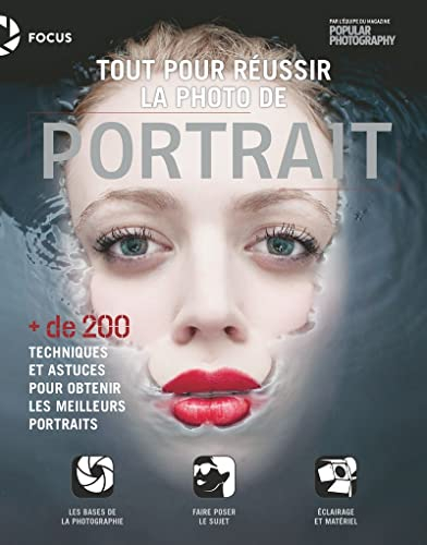 Tout pour réussir la photo de portrait : + de 200 techniques et astuces pour obtenir les meilleurs p