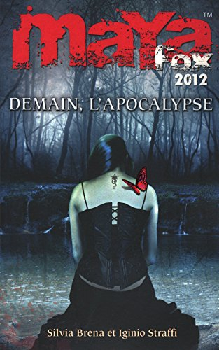 Maya Fox 2012. Vol. 3. Demain, l'Apocalypse