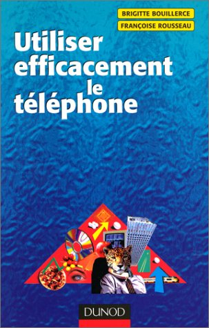 Utiliser efficacement le téléphone
