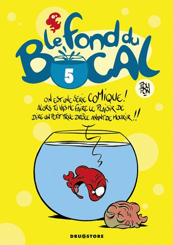 Le fond du bocal. Vol. 5