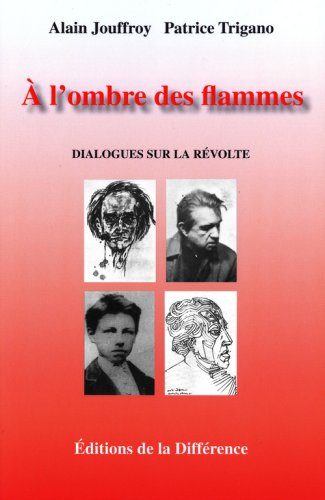 A l'ombre des flammes : dialogues sur la révolte