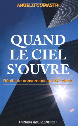 Quand le ciel s'ouvre : récits de conversions au XXe siècle