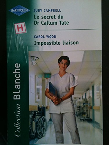 Le secret du Dr Callum Tate. Impossible liaison