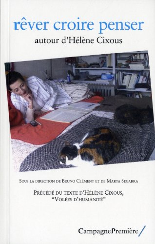 Rêver croire penser : autour d'Hélène Cixous. Volées d'humanité