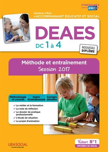 DEAES, diplôme d'Etat d'accompagnant éducatif et social : DC 1 à 4 : méthode et entraînement, sessio