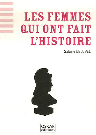 Les femmes qui ont fait l'histoire