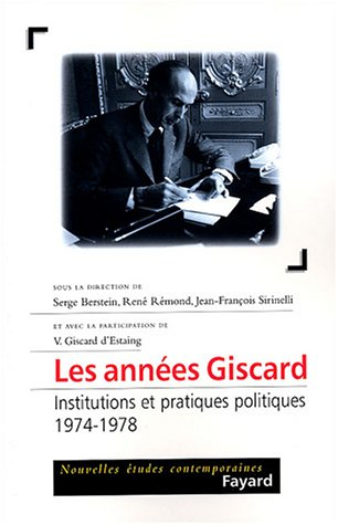 Les années Giscard. Institutions et pratiques politiques (1974-1978)