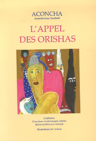 l'appel des orishas : confessions d'une jeune révolutionnaire cubaine devenue prêtresse en santeria