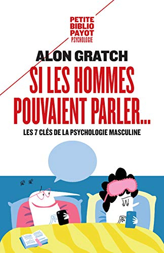 Si les hommes pouvaient parler... : les 7 clés de la psychologie masculine