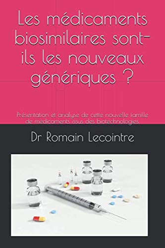Les médicaments biosimilaires sont-ils les nouveaux génériques ?: Présentation et analyse de cette n