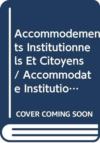Accommodements institutionnels et citoyens : cadres juridiques et politiques pour interagir dans des
