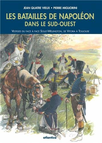 Les batailles de Napoléon dans le Sud-Ouest : vestiges du face-à-face Soult-Wellington, de Vitoria à