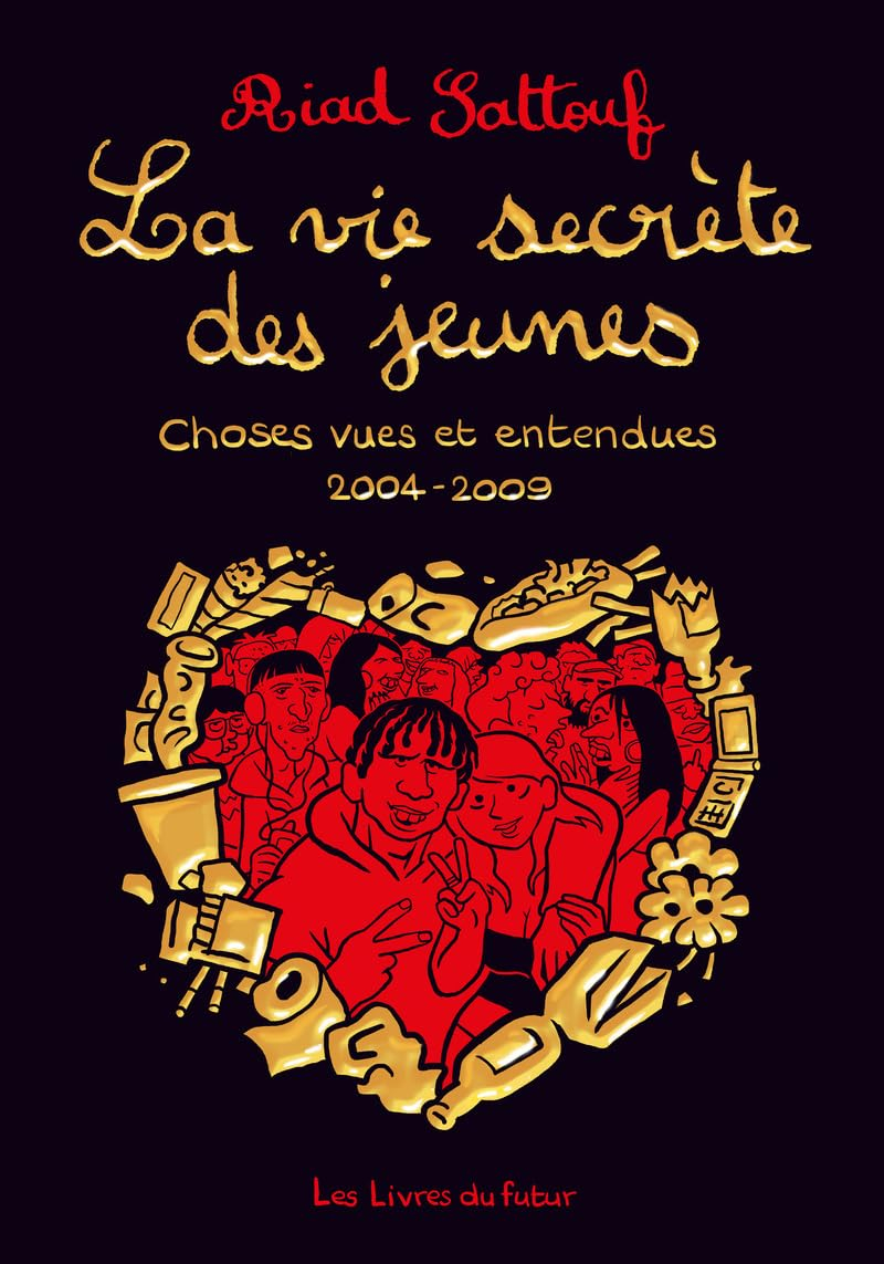 La vie secrète des jeunes. Vol. 1. Choses vues et entendues : 2004-2009