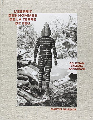 L'esprit des hommes de la Terre de Feu : Selk'nam, Yamana, Kawésqar