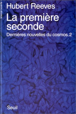 Dernières nouvelles du cosmos. Vol. 2. La première seconde