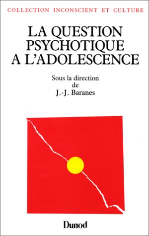 La Question psychotique à l'adolescence : le passage du cap Horn
