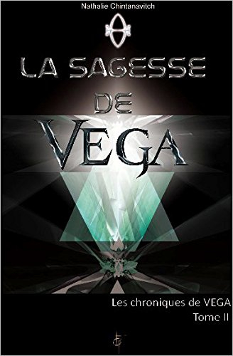 Les chroniques de Véga. Vol. 2. La sagesse de Véga