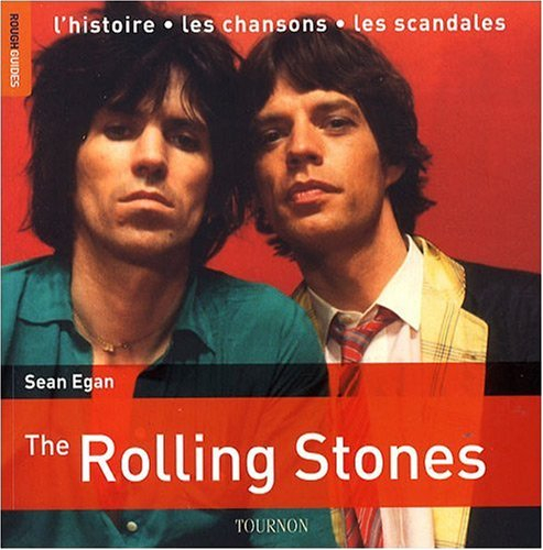 L'essentiel sur... the Rolling Stones : l'histoire, les chansons, les scandales