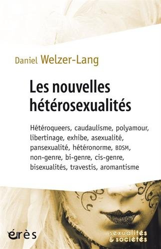 Les nouvelles hétérosexualités : hétéroqueers, caudaulisme, polyamour, libertinage, exhibe, asexuali
