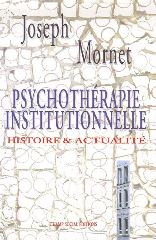 Psychothérapie institutionnelle : histoire & actualité