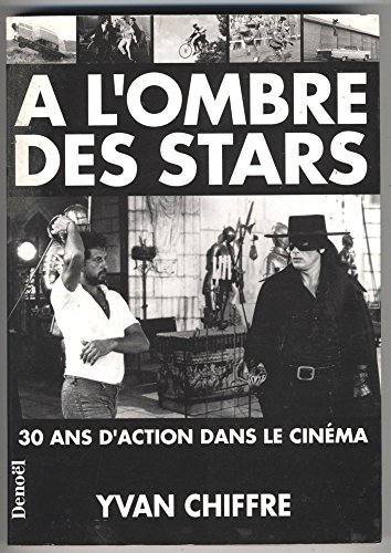 A l'ombre des stars : 30 ans d'action dans le cinéma