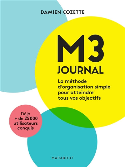 M3 journal : la méthode d'organisation simple pour atteindre tous vos objectifs