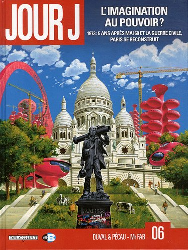 Jour J. Vol. 6. L'imagination au pouvoir ? : 1973, 5 ans après mai 68 et la guerre civile, Paris se 